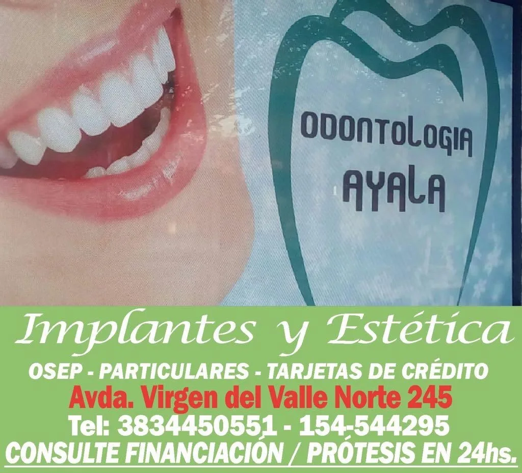 Odontología Ayala: implantes y estética. Avda. Virgen del Valle Norte 245, tel 3834450551